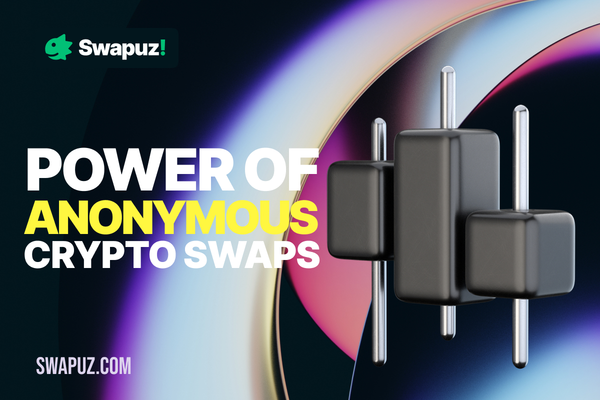The Power of Anonymous Crypto Swaps | Swapuz