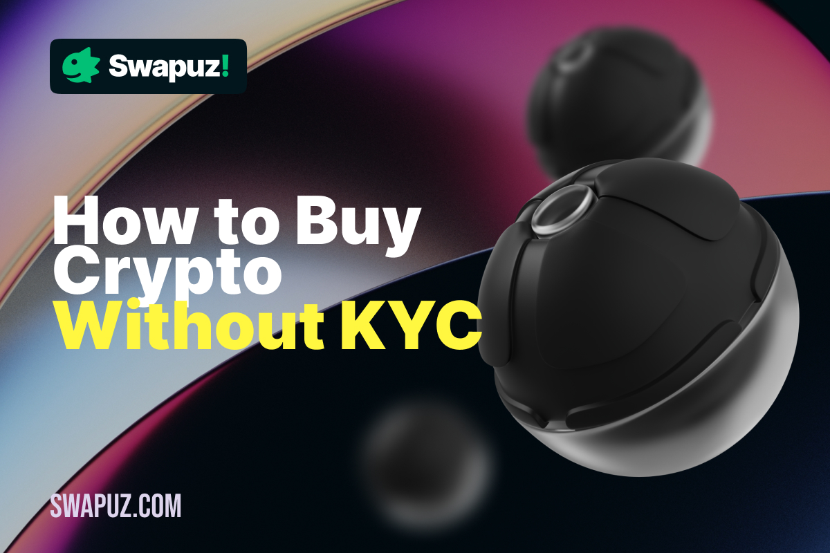 How to Buy Crypto Without KYC in 2025 | Swapuz